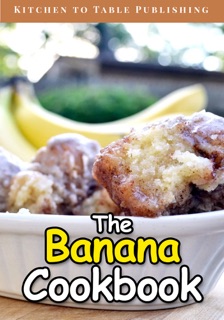 The Banana Cookbook by Kitchen to Table Publishing