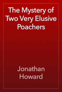 The Mystery of Two Very Elusive Poachers by Jonathan Howard