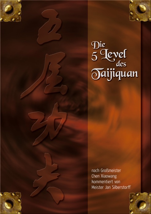Die 5 Level des Taijiquan: nach Großmeister Chen Xiaowang kommentiert von Jan Silberstorff