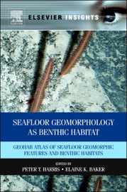Seafloor Geomorphology as Benthic Habitat - Peter Harris & Elaine Baker