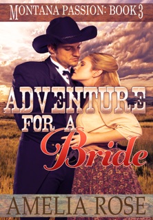 Adventure For A Bride (Montana Passion, Book 3) by Amelia Rose