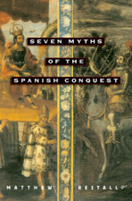 Seven Myths of the Spanish Conquest - Matthew Restall Cover Art