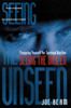 Seeing the Unseen - Joe Beam