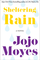 Jojo Moyes - Sheltering Rain artwork