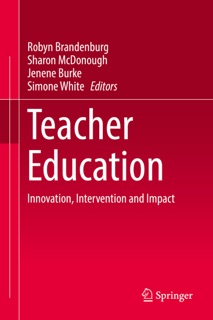 Teacher Education by Robyn Brandenburg, Sharon McDonough, Jenene Burke & Simone White
