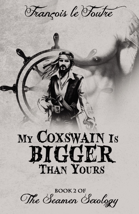 My Coxswain Is Bigger Than Yours: Book 2 of the Seamen Sexology