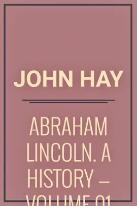 Abraham Lincoln: a History — Volume 01