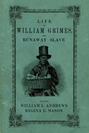 Life of William Grimes, the Runaway Slave - William L. Andrews & Regina E. Mason