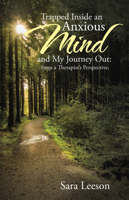 Trapped Inside an Anxious Mind  and My Journey Out: from a Therapist’S Perspective.