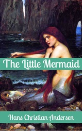 The Little Mermaid - Hans Christian Andersen