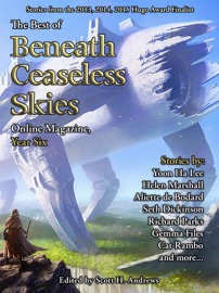 The Best of Beneath Ceaseless Skies Online Magazine, Year Six - Aliette De Bodard, Helen Marshall, Yoon Ha Lee, Richard Parks, Gemma Files & Scott H. Andrews