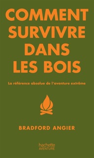 Comment survivre dans les bois by Bradford Angier