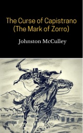 The Curse of Capistrano (The Mark of Zorro) - Johnston McCulley