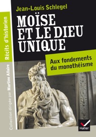 Récits d'historien, Moïse et le Dieu unique - Jean-Louis Schlegel