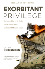 Exorbitant Privilege - Barry Eichengreen Cover Art