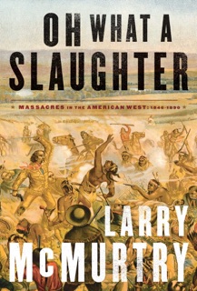 Oh What a Slaughter by Larry McMurtry