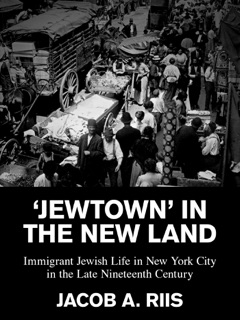 'Jewtown' in the Newland by Jacob A. Riis