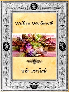 William Wordsworth - The Prelude by William Wordsworth & Philip Dossick