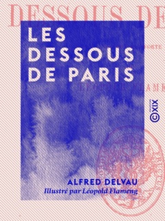 Les Dessous de Paris by Alfred Delvau & Léopold Flameng
