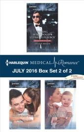 Harlequin Medical Romance July 2016 - Box Set 2 of 2 - Amalie Berlin, Kate Hardy & Dianne Drake