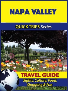Napa Valley Travel Guide (Quick Trips Series)