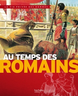 Au temps des Romains by Pierre Miquel, Yves Cohat & Yvon Le Gall