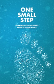 One Small Step, an Anthology of Discoveries - Tehani Wessely