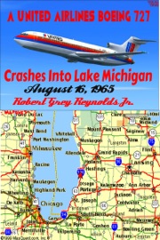 A United Airlines Boeing 727 Crashes Into Lake Michigan August 16, 1965 - Robert Grey Reynolds Jr.