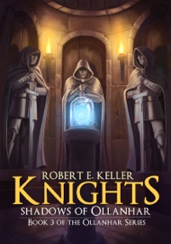 Knights: Shadows of Ollanhar - Robert E. Keller