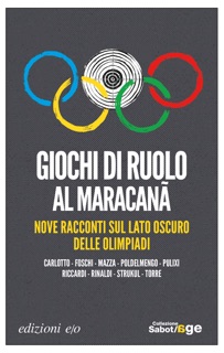Giochi di ruolo al Maracanã. Nove racconti sul lato oscuro delle Olimpiadi by Massimo Carlotto, Paolo Foschi, Carlo Mazza, Piergiorgio Pulixi, Roberto Riccardi, Luca Poldelmengo, Patrizia Rinaldi, Matteo Strukul & Massimo Torre