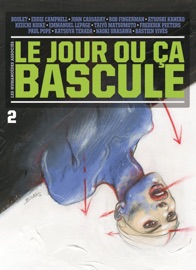Le Jour où ça bascule T2 - Enki Bilal, Naoki Urasawa, Bastien Vivès, Frederik Peeters, Katsuya Terada, Paul Pope, Keiichi Koike & Eddie Campbell