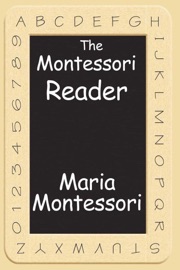 The Montessori Reader - Maria Montessori