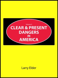 Clear and Present Dangers in America by Larry Elder