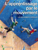 L’apprentissage par le mouvement - Les mouvements enroulés, Volume 3 - Frédérick Maïk