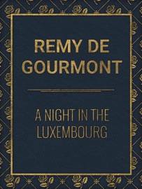 A Night in the Luxembourg - Remy de Gourmont