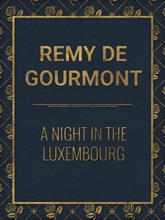 A Night in the Luxembourg by Remy de Gourmont