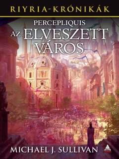 Percepliquis - Az elveszett város by Michael J. Sullivan