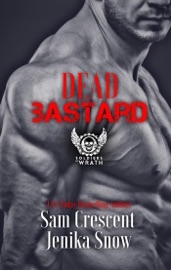 Dead Bastard (The Soldiers of Wrath MC, 4) - Jenika Snow & Sam Crescent
