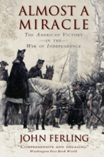 Almost a Miracle: The American Victory in the War of Independence - John Ferling Cover Art