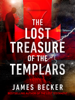 The Lost Treasure of the Templars - James Becker