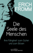 Die Seele des Menschen. Ihre Fähigkeit zum Guten und zum Bösen - Erich Fromm