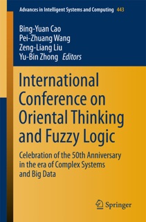International Conference on Oriental Thinking and Fuzzy Logic by Bing-Yuan Cao, Pei-Zhuang Wang, Zeng-Liang Liu & Yu-Bin Zhong