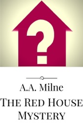 The Red House Mystery - A.A. Milne