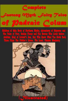 Read: Complete Book Fantasy Myth Fairy Tales of Padraic Colum (Illustrated)
