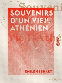 Souvenirs d'un vieil Athénien by Emile Gebhart