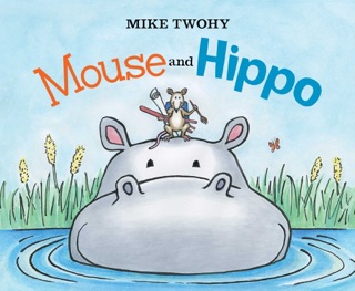 Mouse and Hippo by Mike Twohy