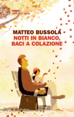 Notti in bianco, baci a colazione - Matteo Bussola