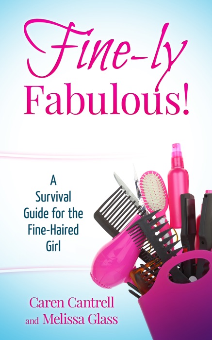 Fine-ly Fabulous! A Survival Guide for the Fine-Haired Girl