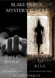 Blake Pierce: Mystery Bundle (Cause to Kill and Once Gone)