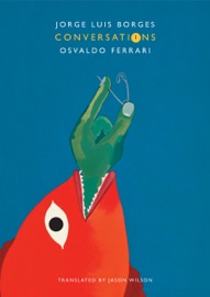 Conversations, Volume 1 - Jorge Luis Borges, Osvaldo Ferrari & Jason Wilson